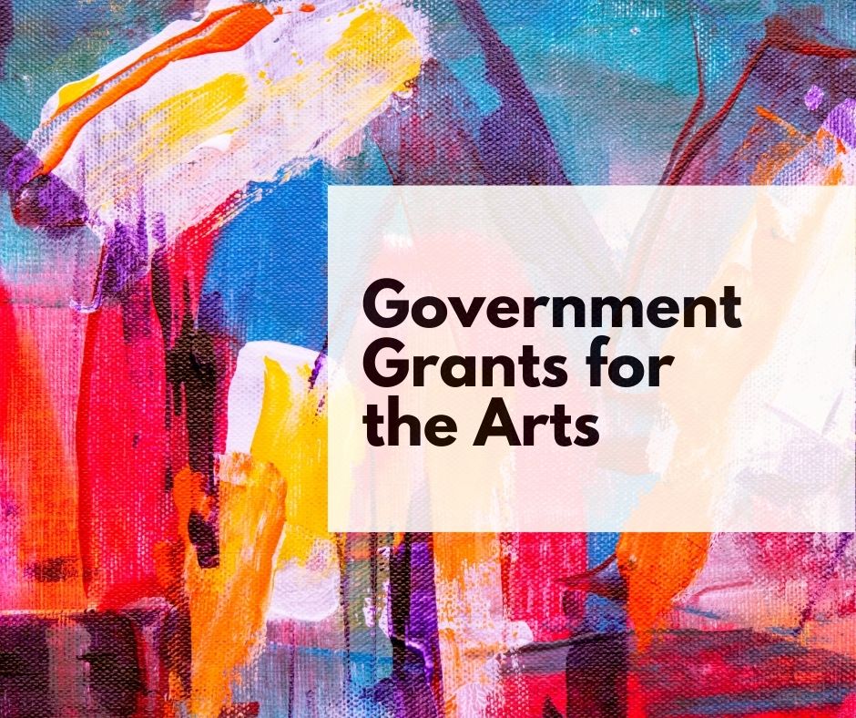 Colorful paint strokes overlaid with text: Government Grants for the Arts